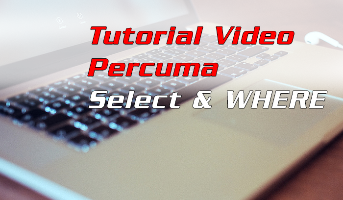 Video Tutorial Percuma. Skrip PHP untuk arahan SELECT dan WHERE